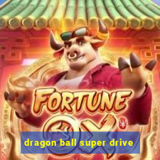 dragon ball super drive